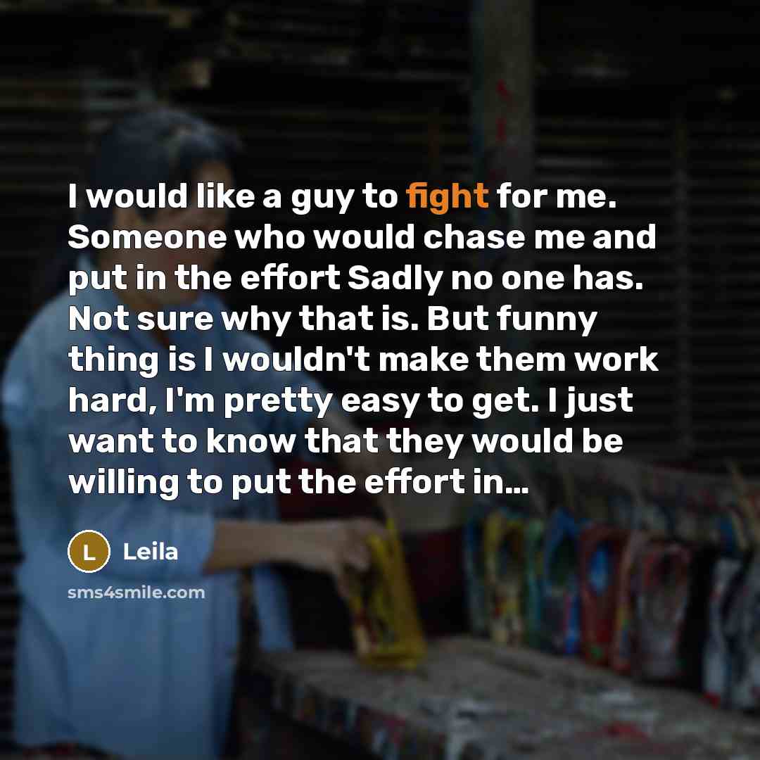 “I would like a guy to fight for me. Someone…” quote by Leila