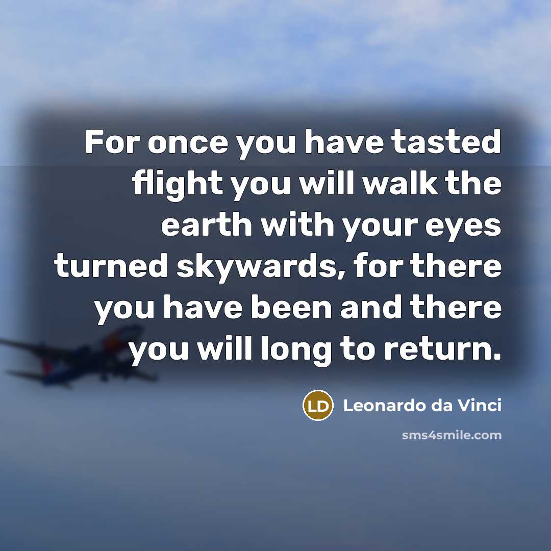 “For once you have tasted flight you will walk the…” quote by Leonardo da Vinci
