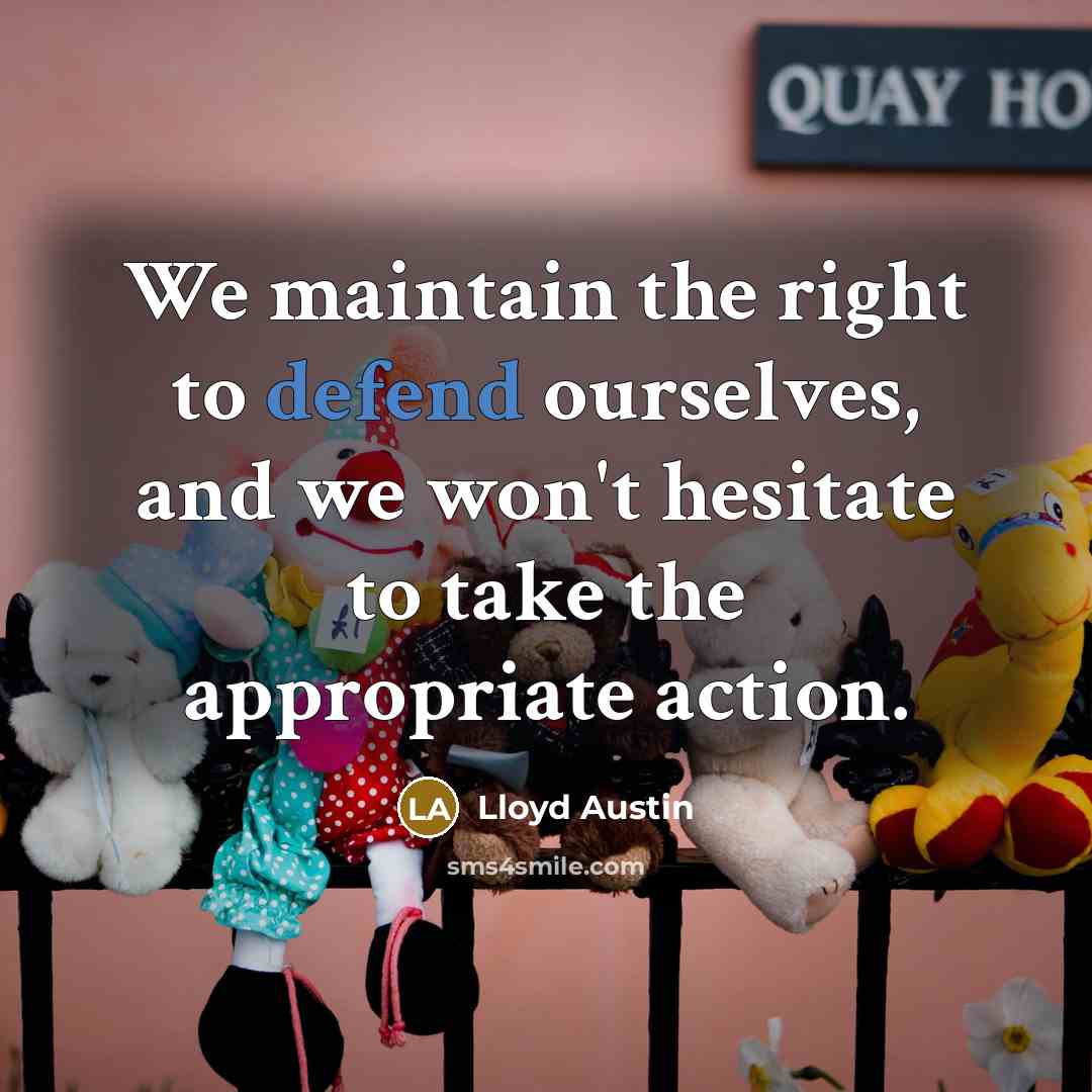 “We maintain the right to defend ourselves, and we won't…” quote by Lloyd Austin