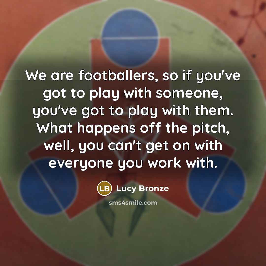 “We are footballers, so if you've got to play with…” quote by Lucy Bronze