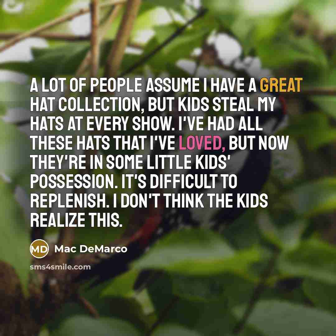 “A lot of people assume I have a great hat…” quote by Mac DeMarco