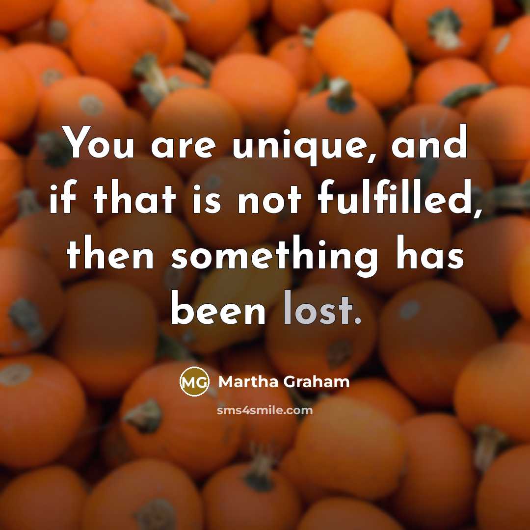 “You are unique, and if that is not fulfilled, then…” quote by Martha Graham