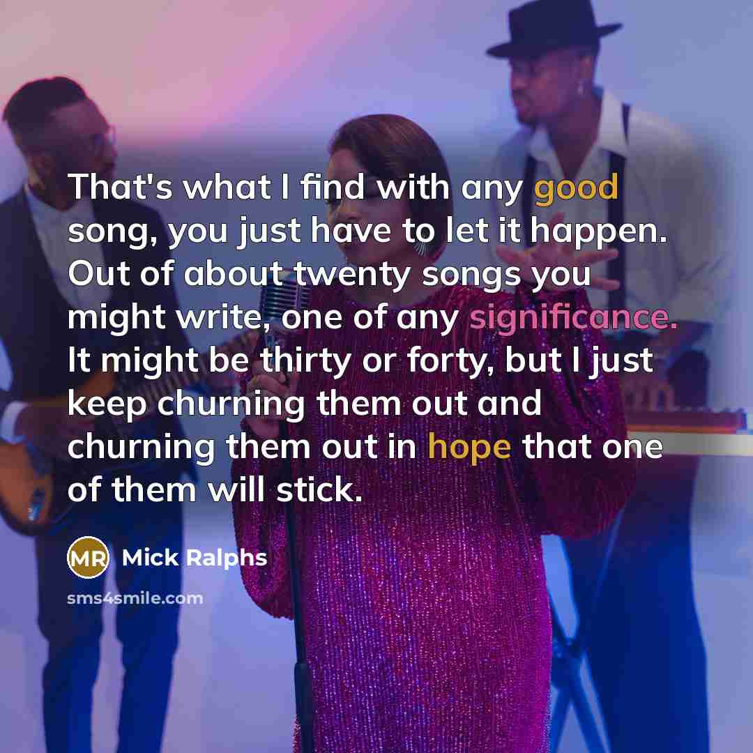 “That's what I find with any good song, you just…” quote by Mick Ralphs
