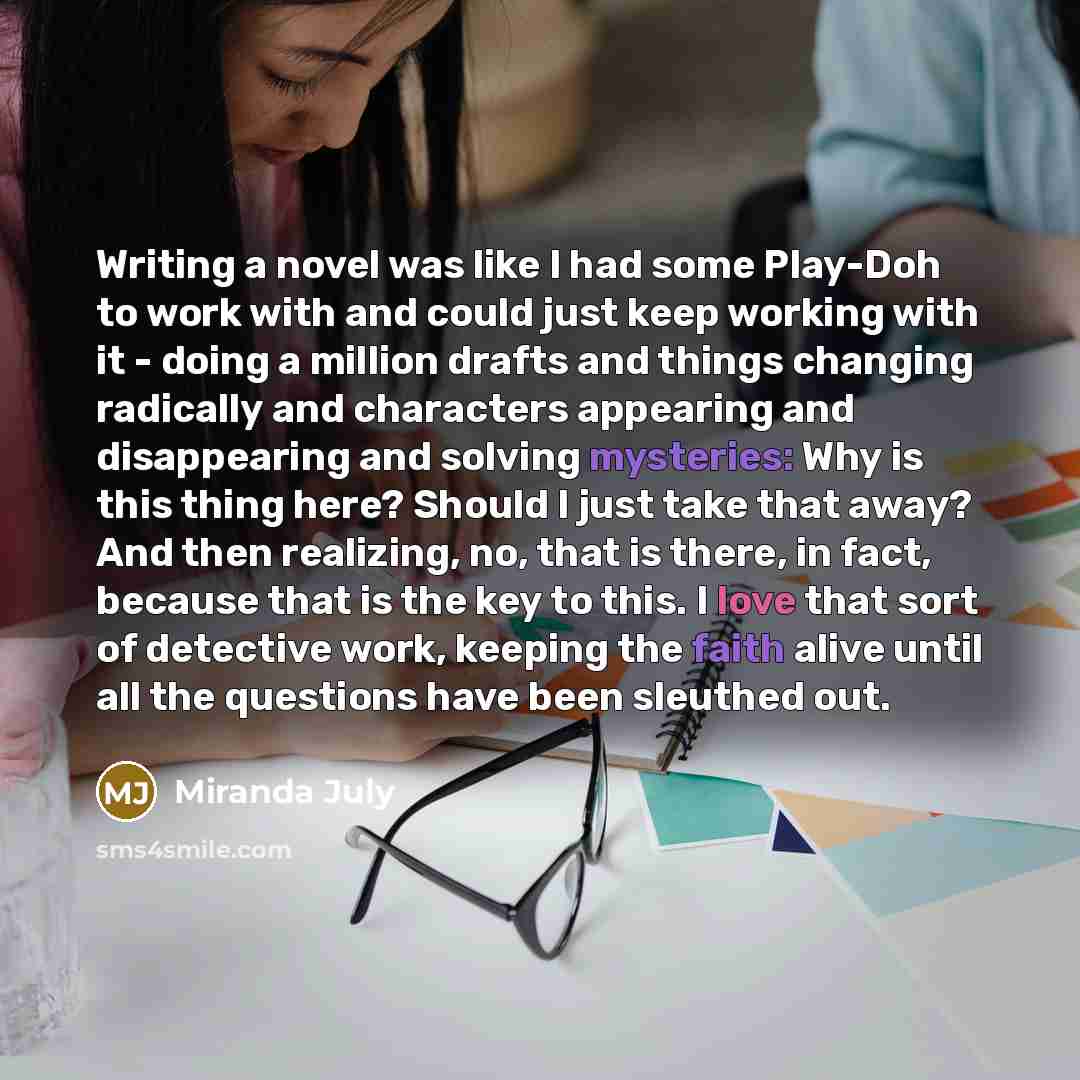 “Writing a novel was like I had some Play-Doh to…” quote by Miranda July