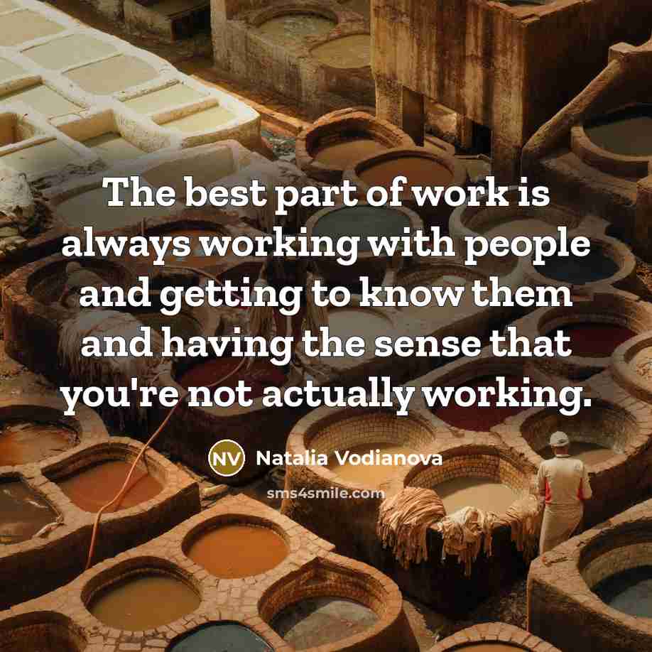 “The best part of work is always working with people…” quote by Natalia Vodianova