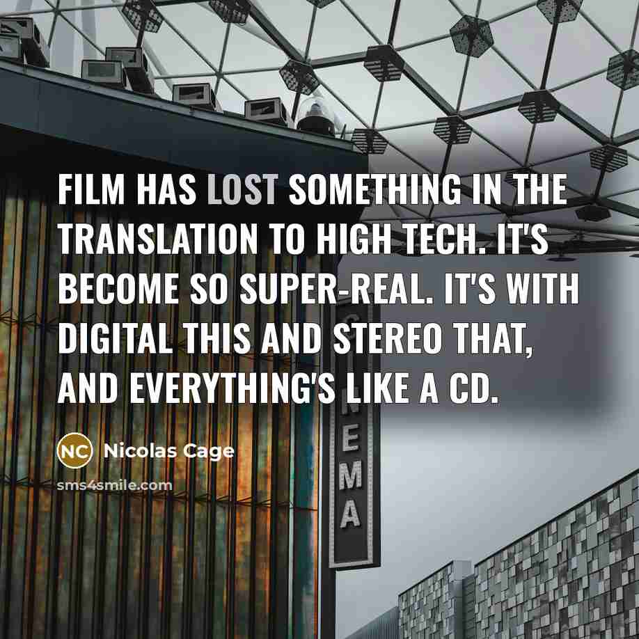 “Film has lost something in the translation to high tech.…” quote by Nicolas Cage