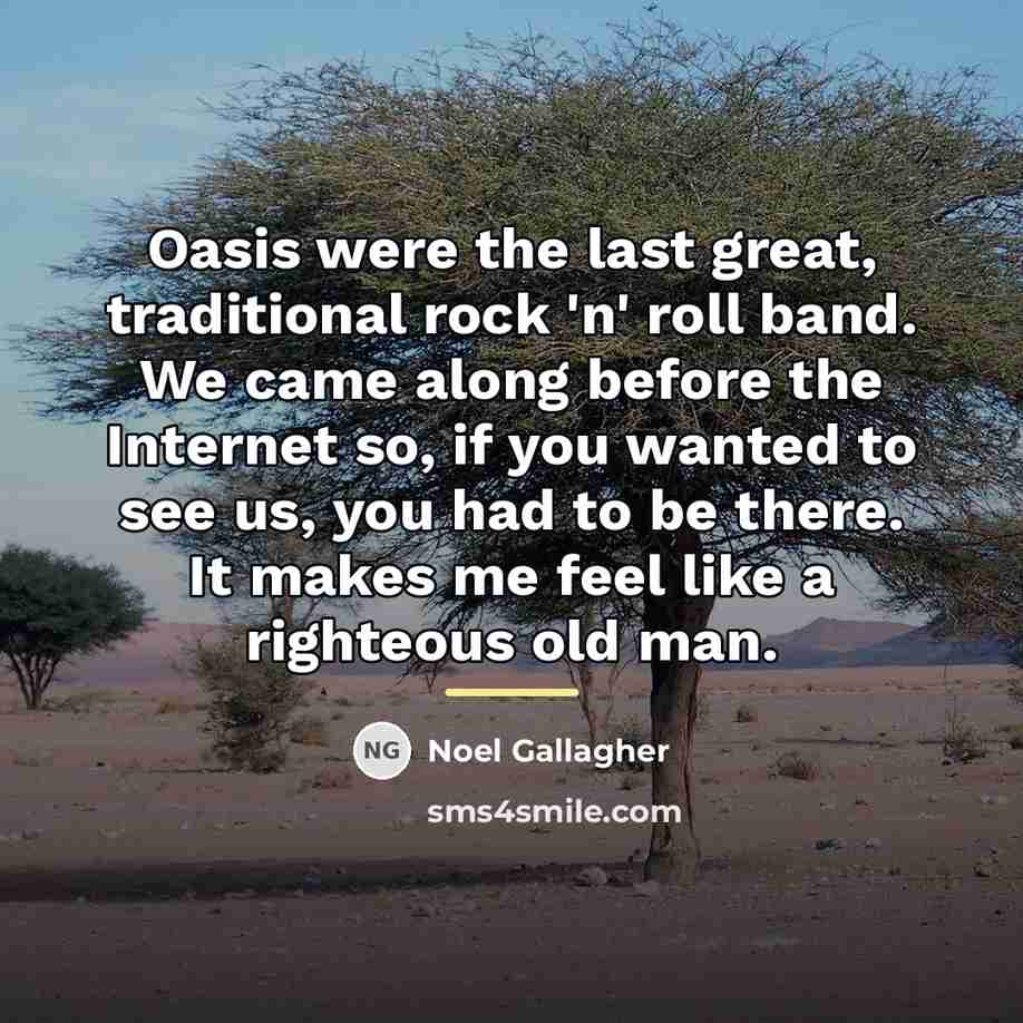 “Oasis were the last great, traditional rock 'n' roll band.…” quote by Noel Gallagher
