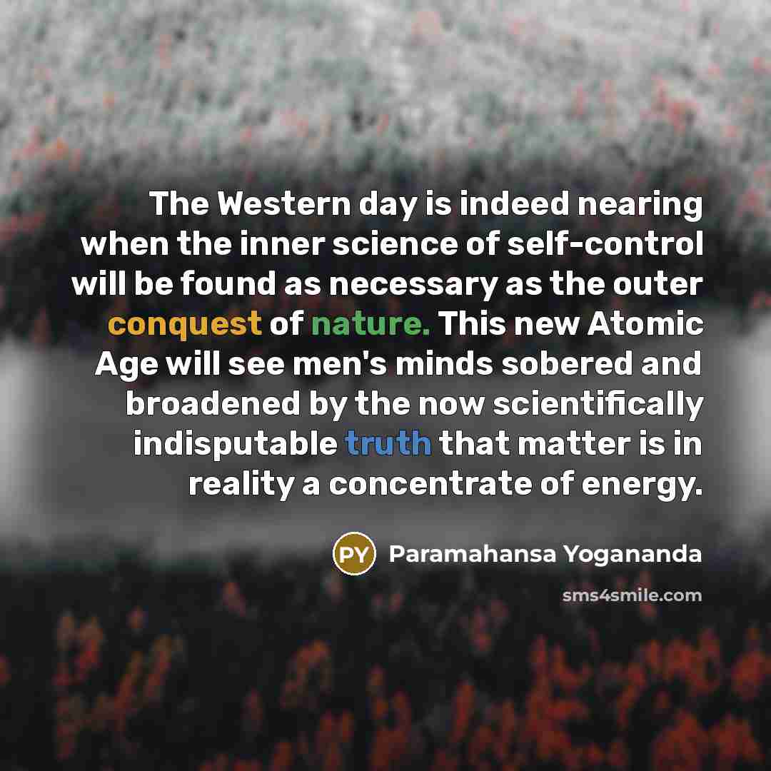 “The Western day is indeed nearing when the inner science…” quote by Paramahansa Yogananda