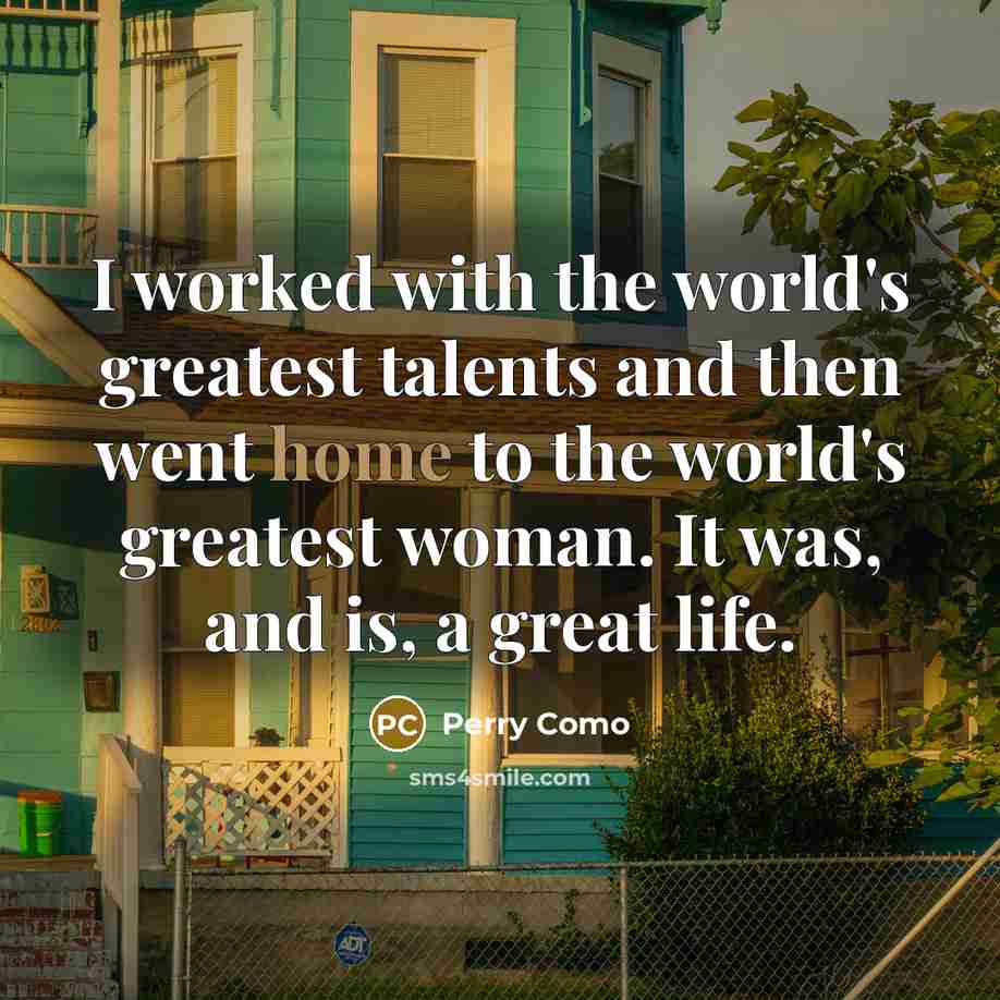 “I worked with the world's greatest talents and then went…” quote by Perry Como