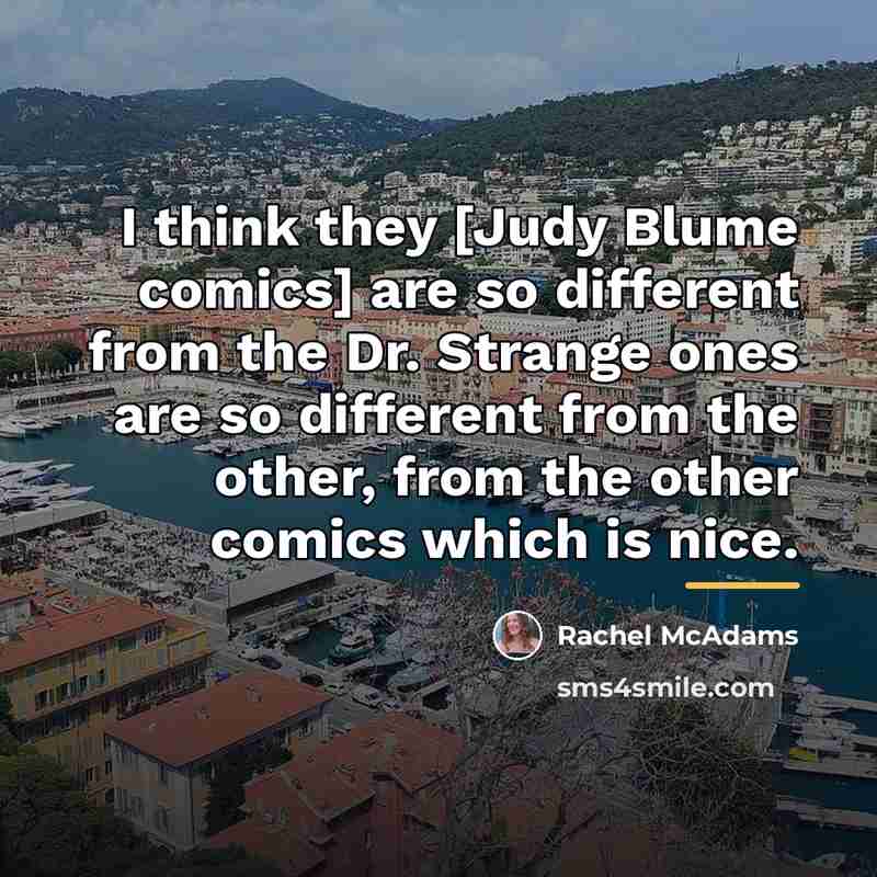 “I think they [Judy Blume comics] are so different from…” quote by Rachel McAdams