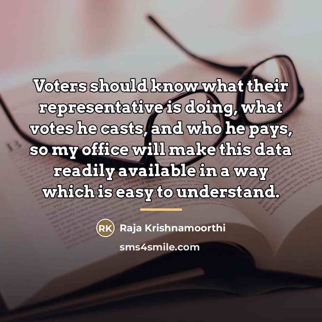 “Voters should know what their representative is doing, what votes…” quote by Raja Krishnamoorthi