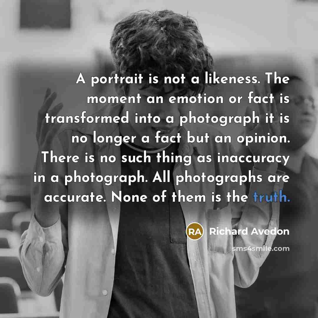 “A portrait is not a likeness. The moment an emotion…” quote by Richard Avedon