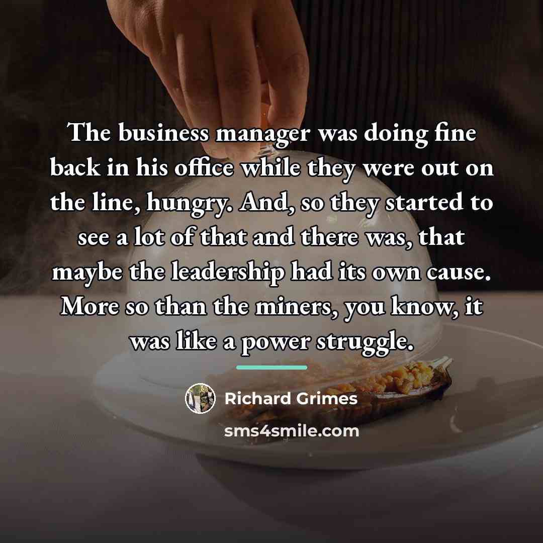 “The business manager was doing fine back in his office…” quote by Richard Grimes