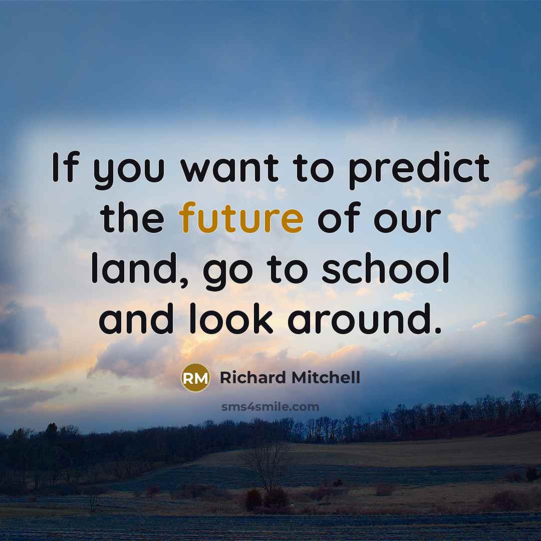 “If you want to predict the future of our land,…” quote by Richard Mitchell