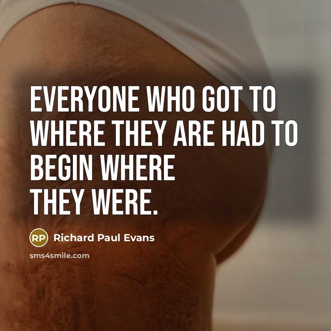 “Everyone who got to where they are had to begin…” quote by Richard Paul Evans