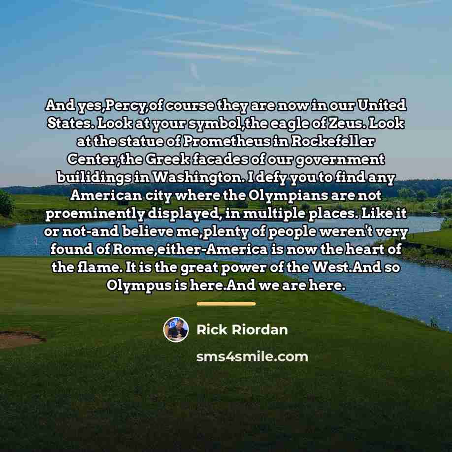 “And yes,Percy,of course they are now in our United States.…” quote by Rick Riordan