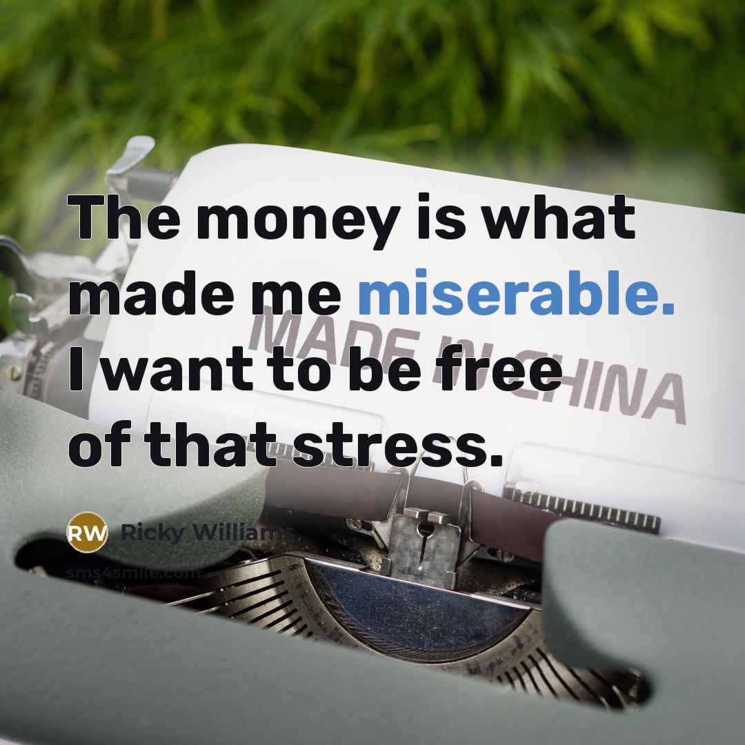 “The money is what made me miserable. I want to…” quote by Ricky Williams