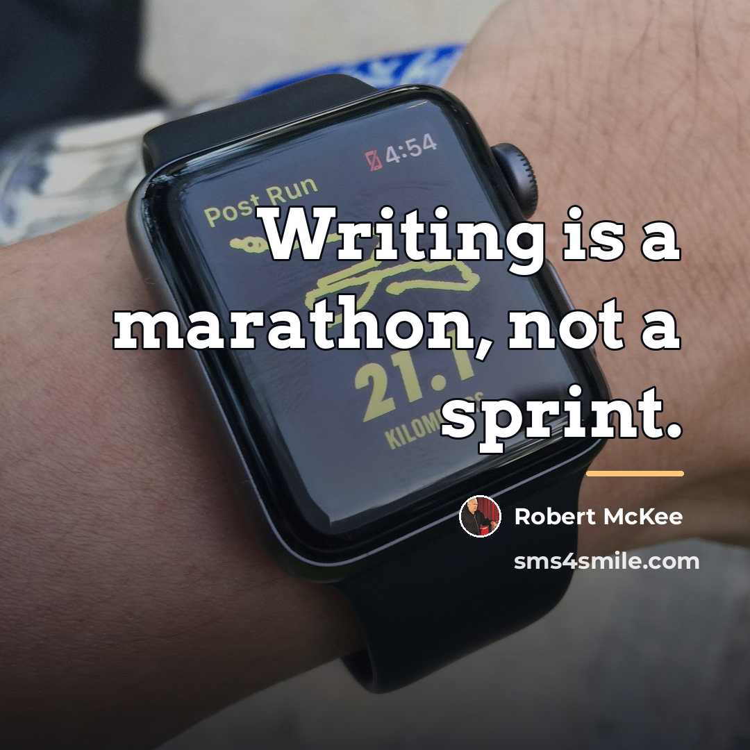 “Writing is a marathon, not a sprint.…” quote by Robert McKee