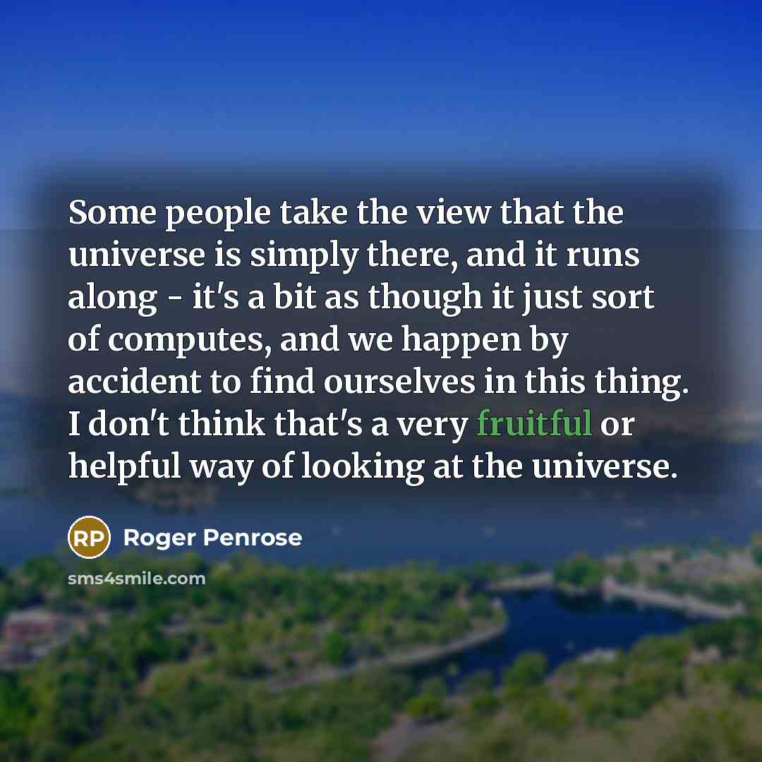 “Some people take the view that the universe is simply…” quote by Roger Penrose