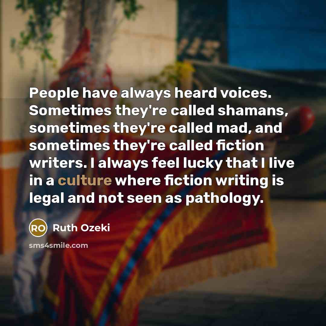 “People have always heard voices. Sometimes they're called shamans, sometimes…” quote by Ruth Ozeki