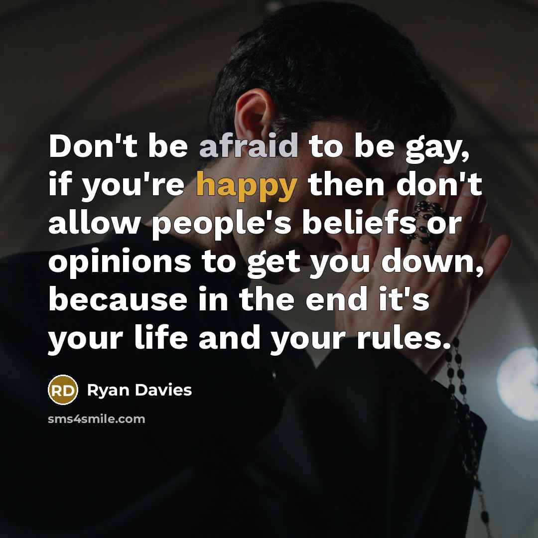 “Don't be afraid to be gay, if you're happy then…” quote by Ryan Davies