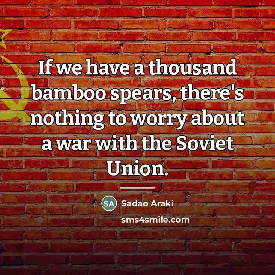 “If we have a thousand bamboo spears, there's nothing to…” quote by Sadao Araki