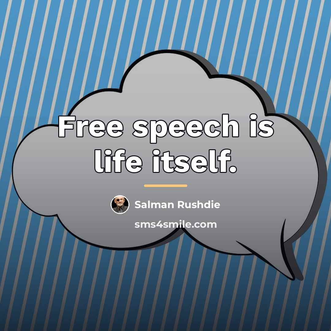 “Free speech is life itself.…” quote by Salman Rushdie