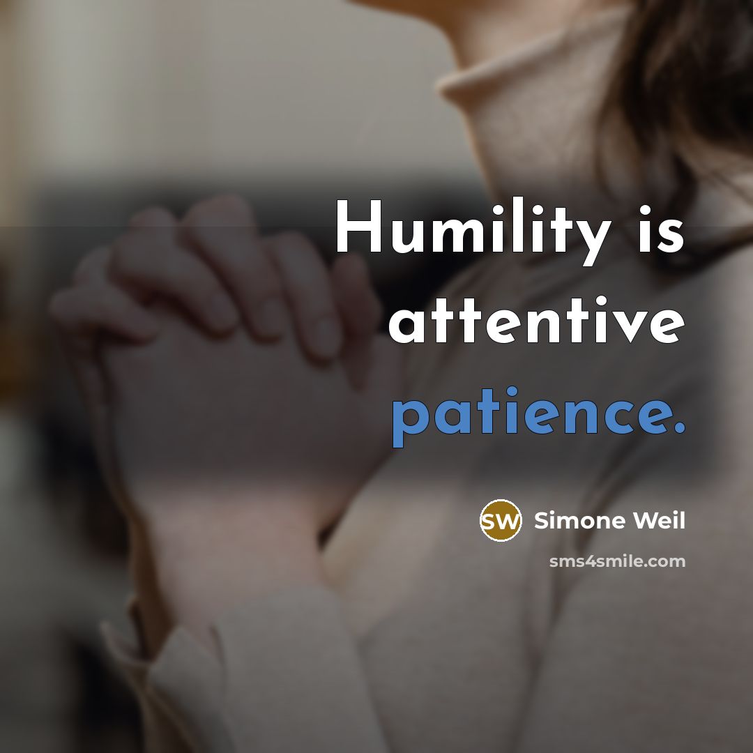 “Humility is attentive patience.…” quote by Simone Weil