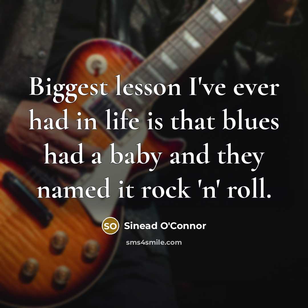 “Biggest lesson I've ever had in life is that blues…” quote by Sinead O'Connor