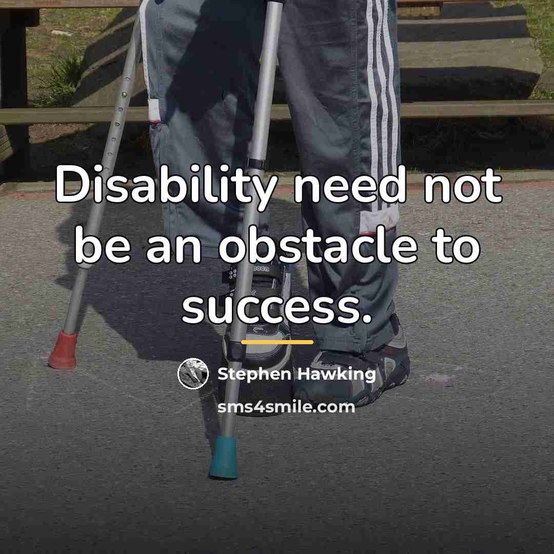 “Disability need not be an obstacle to success.…” quote by Stephen Hawking