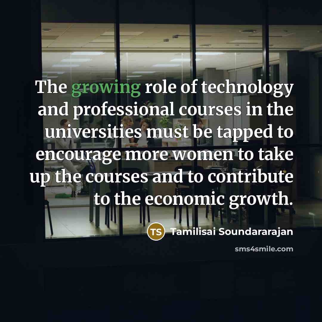 “The growing role of technology and professional courses in the…” quote by Tamilisai Soundararajan