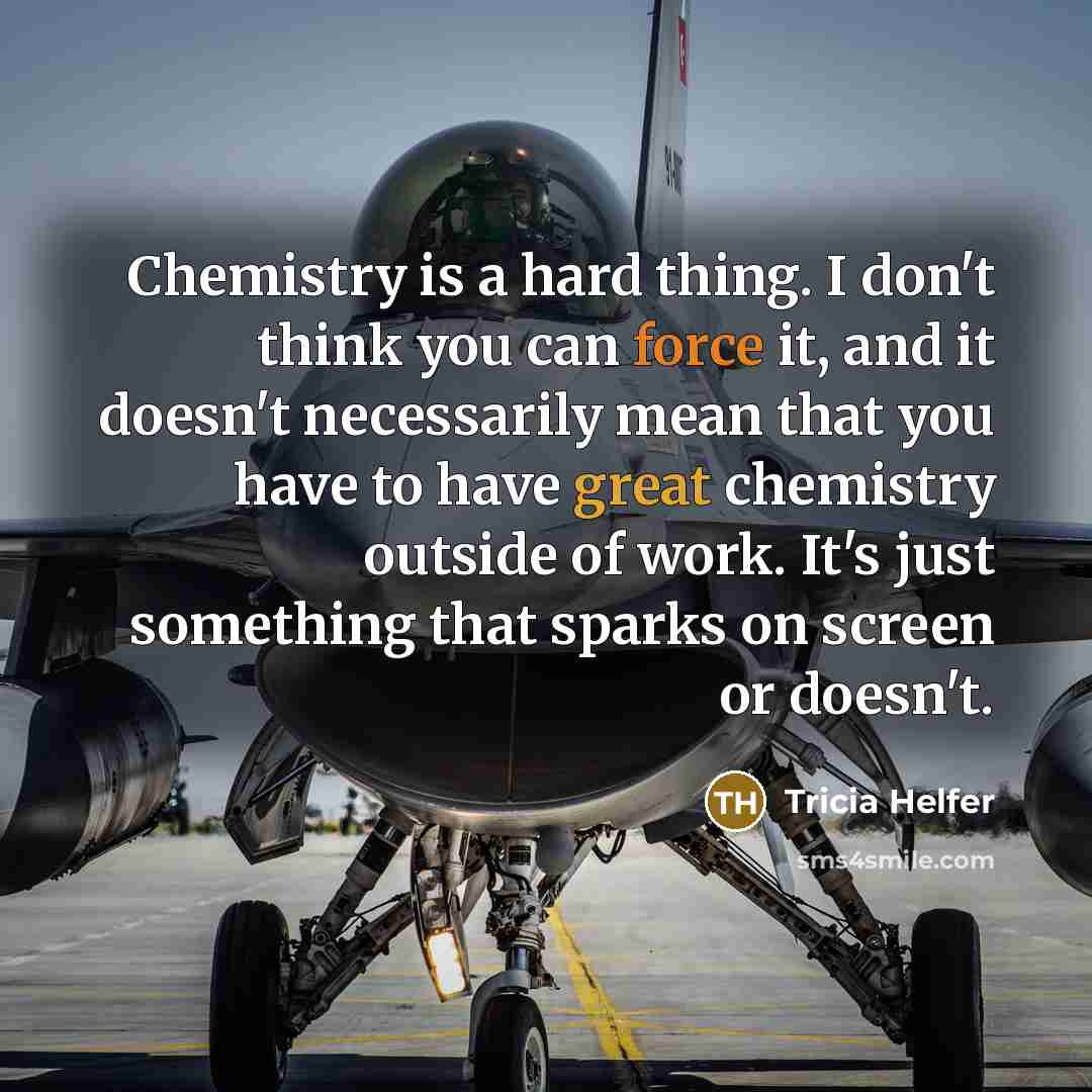 “Chemistry is a hard thing. I don't think you can…” quote by Tricia Helfer