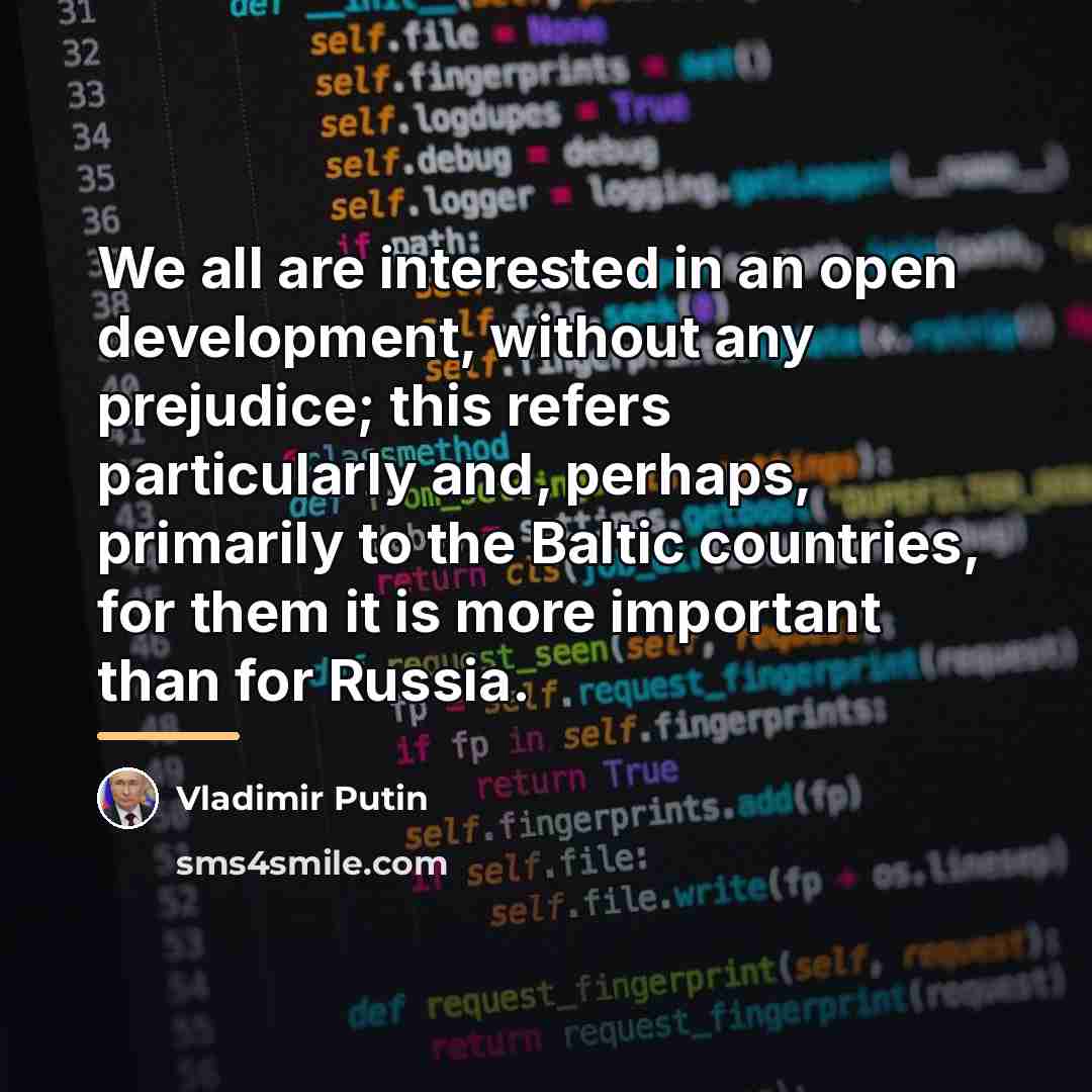 “We all are interested in an open development, without any…” quote by Vladimir Putin