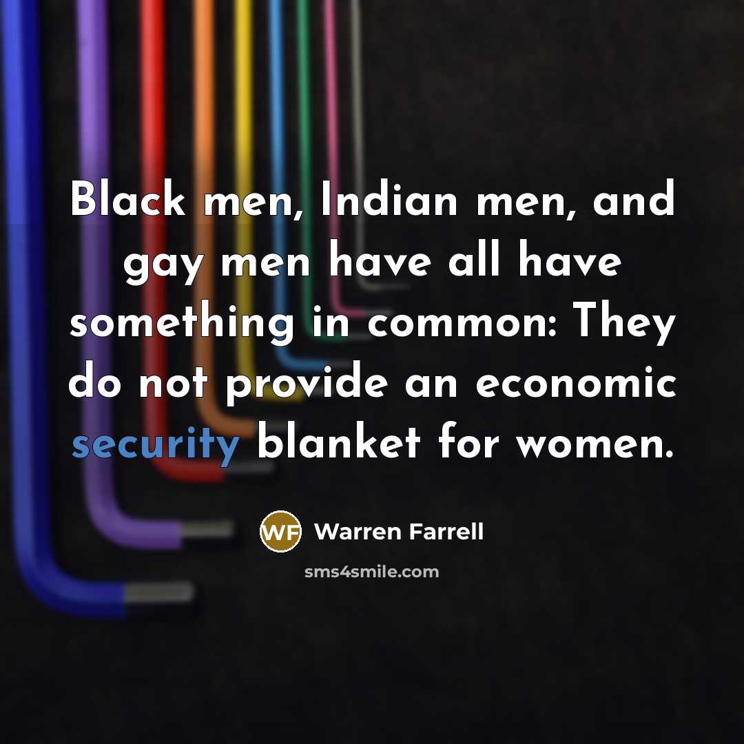 “Black men, Indian men, and gay men have all have…” quote by Warren Farrell