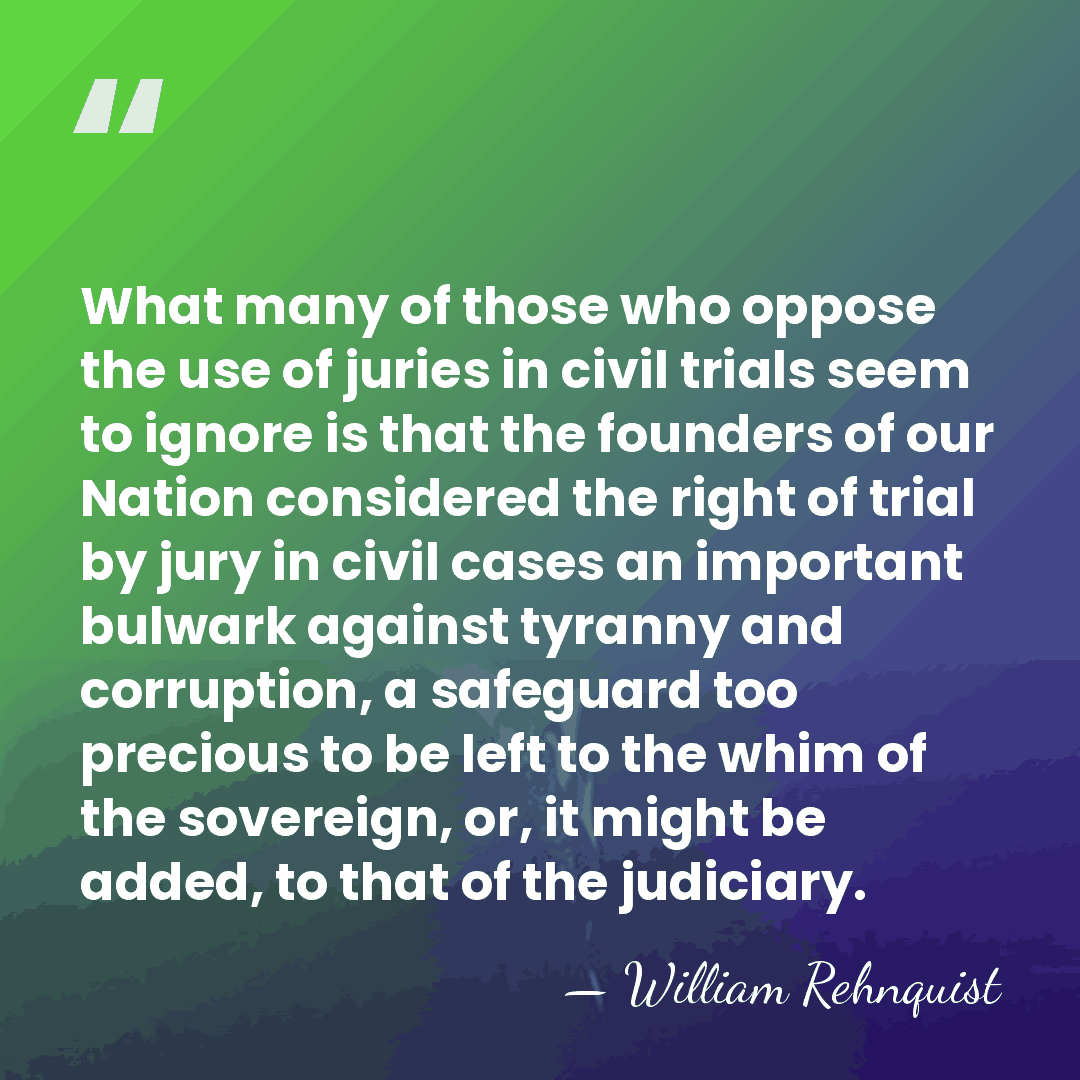 What many of those who oppose the use of juries in civil&hellip; - William Rehnquist