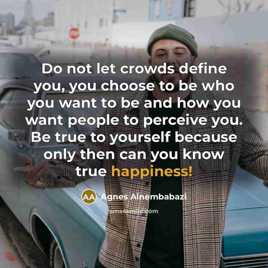“Do not let crowds define you, you choose to be…” quote by Agnes Ainembabazi