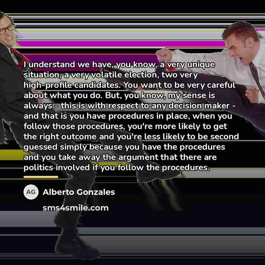 “I understand we have, you know, a very unique situation,…” quote by Alberto Gonzales