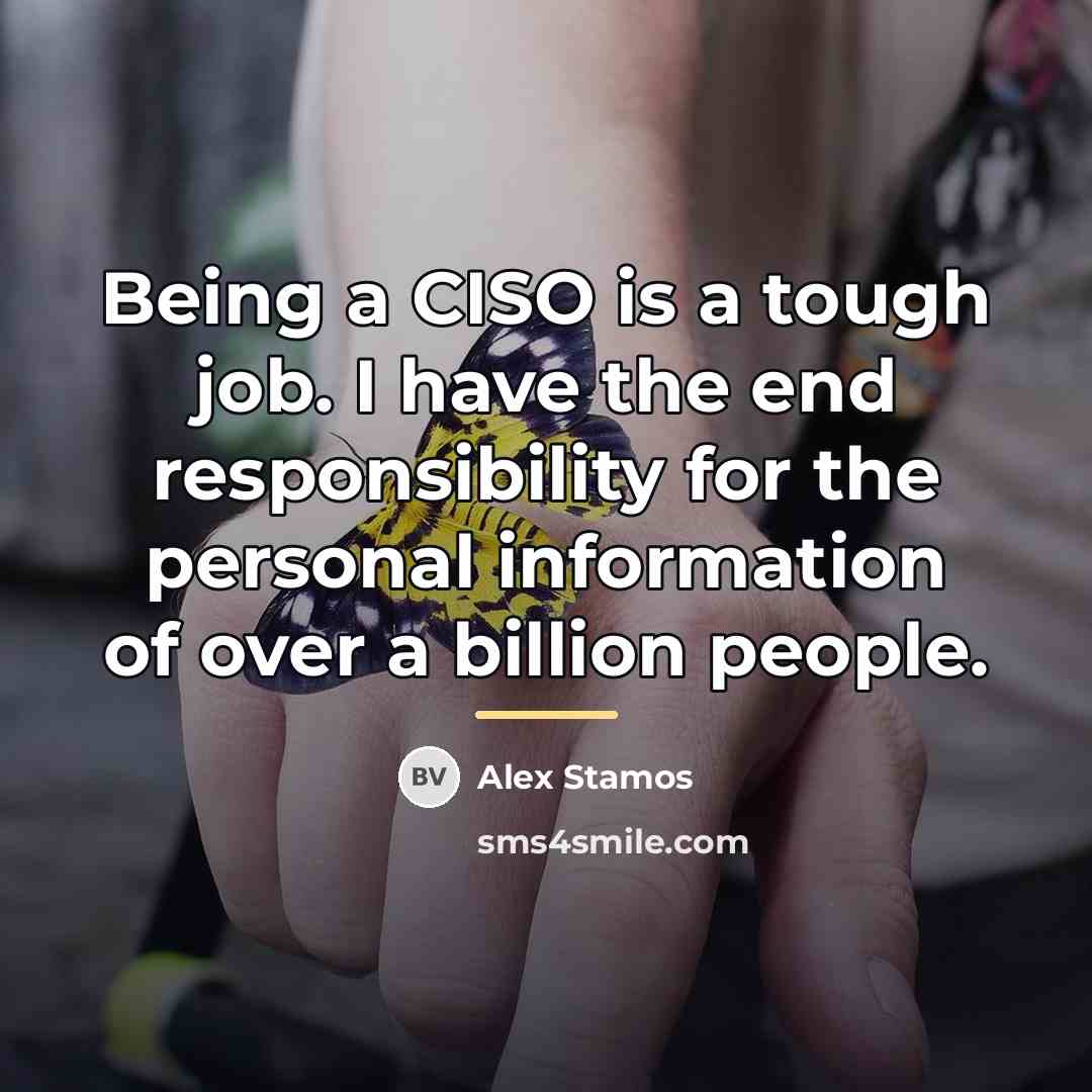 “Being a CISO is a tough job. I have the…” quote by Alex Stamos