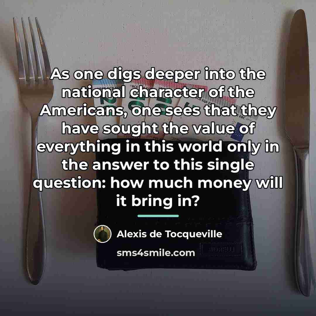 “As one digs deeper into the national character of the…” quote by Alexis de Tocqueville