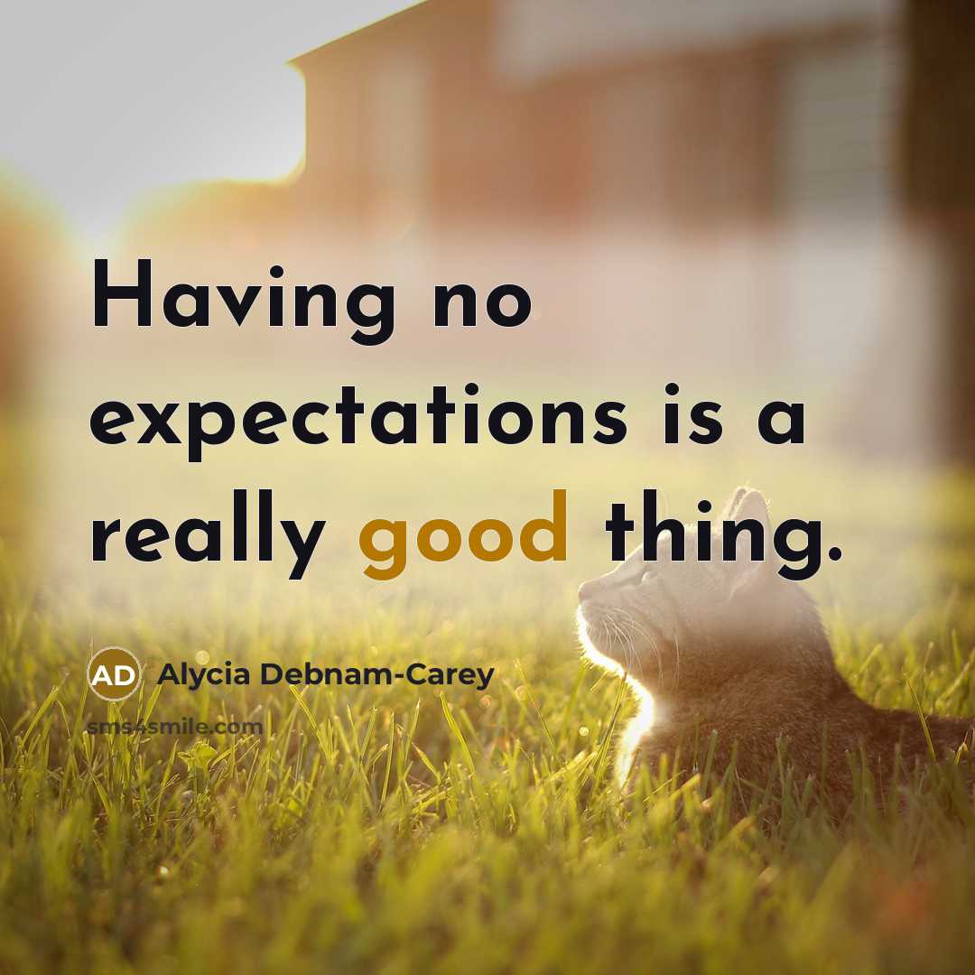 “Having no expectations is a really good thing.…” quote by Alycia Debnam-Carey