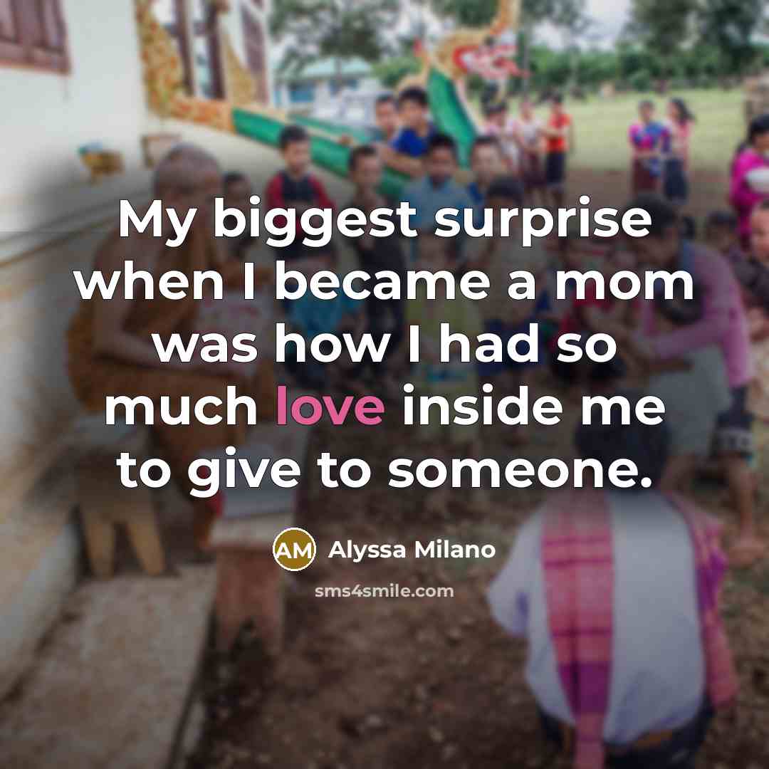 “My biggest surprise when I became a mom was how…” quote by Alyssa Milano
