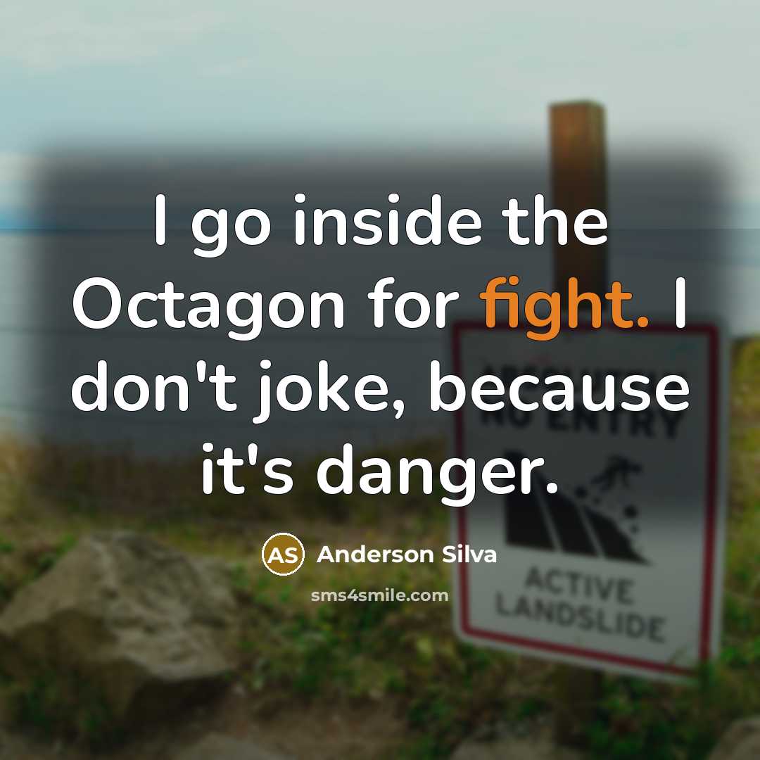 “I go inside the Octagon for fight. I don't joke,…” quote by Anderson Silva