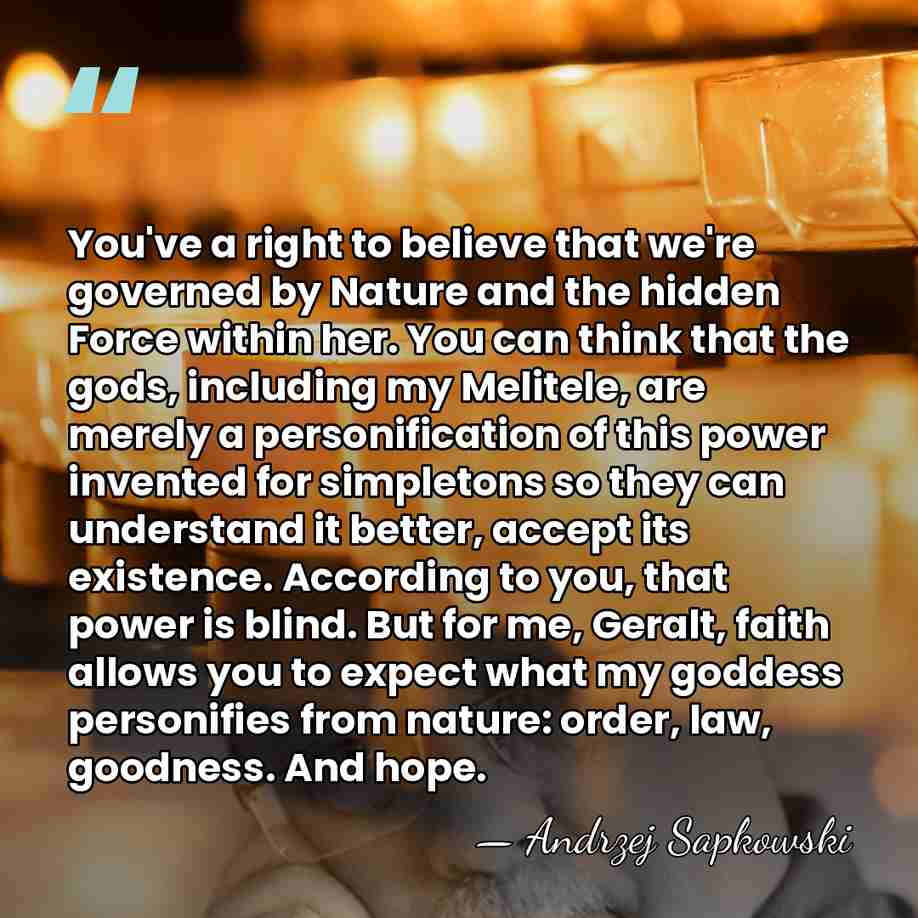You've a right to believe that we're governed by Nature and the&hellip; - Andrzej Sapkowski