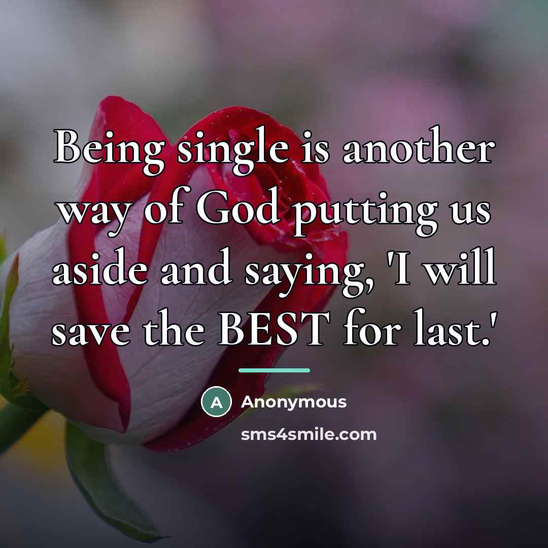 “Being single is another way of God putting us aside…” quote by Anonymous