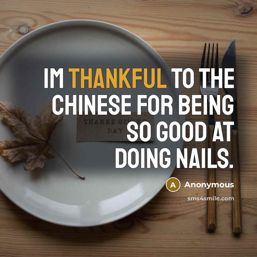 “Im thankful to the chinese for being so good at…” quote by Anonymous