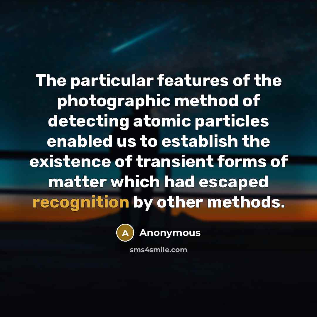 “The particular features of the photographic method of detecting atomic…” quote by Anonymous