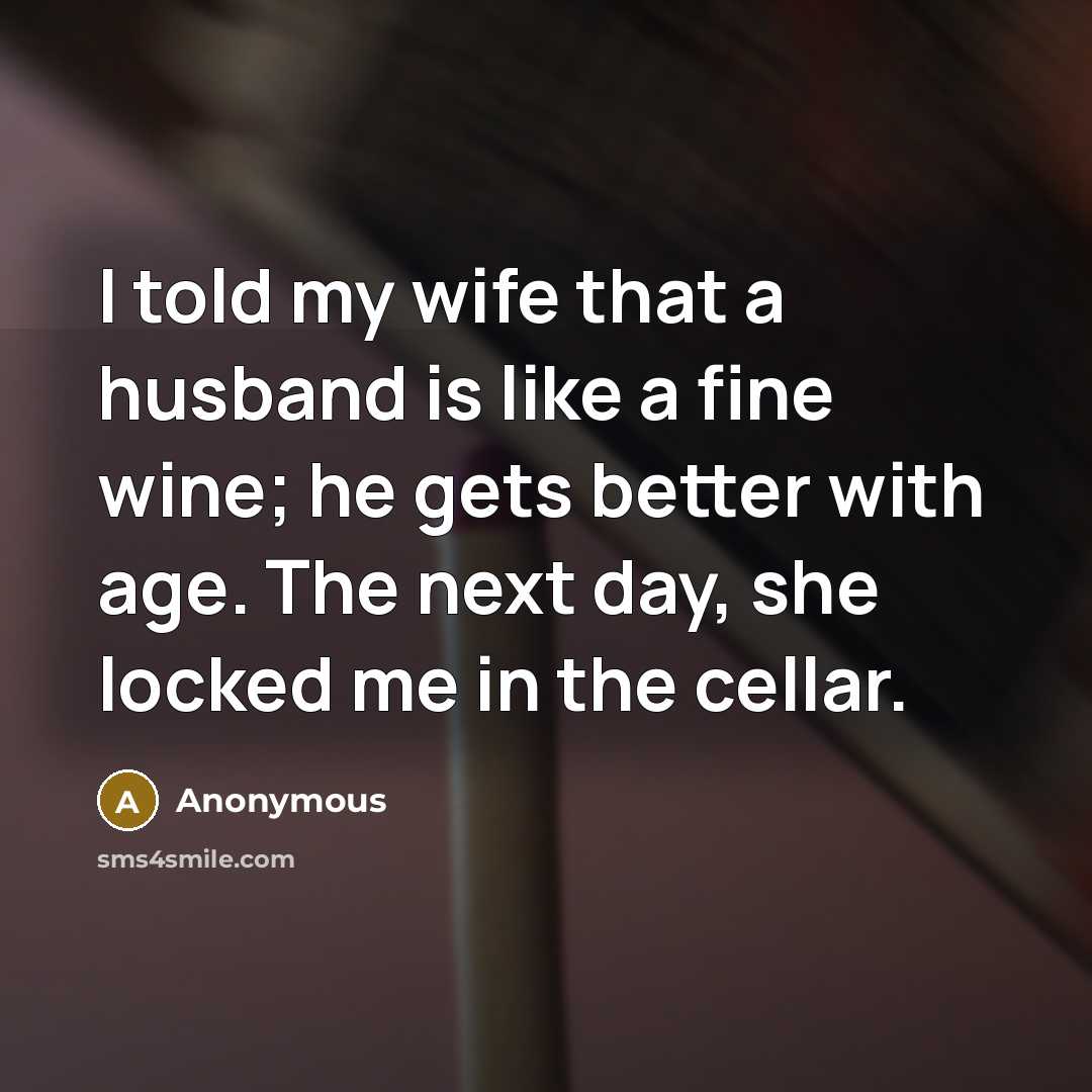 “I told my wife that a husband is like a…” quote by Anonymous