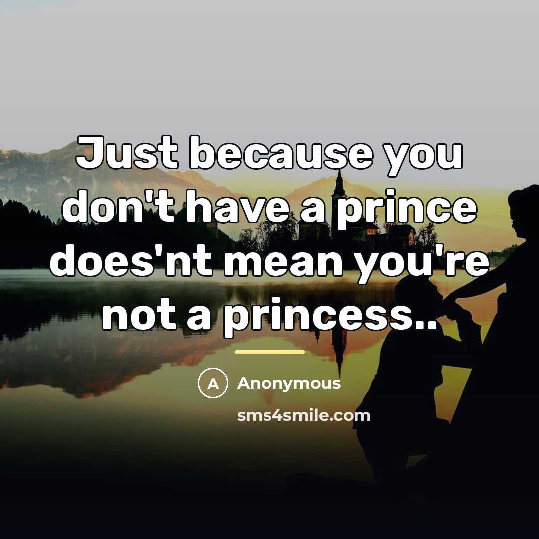 “Just because you don't have a prince does'nt mean you're…” quote by Anonymous
