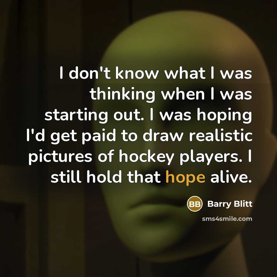 “I don't know what I was thinking when I was…” quote by Barry Blitt