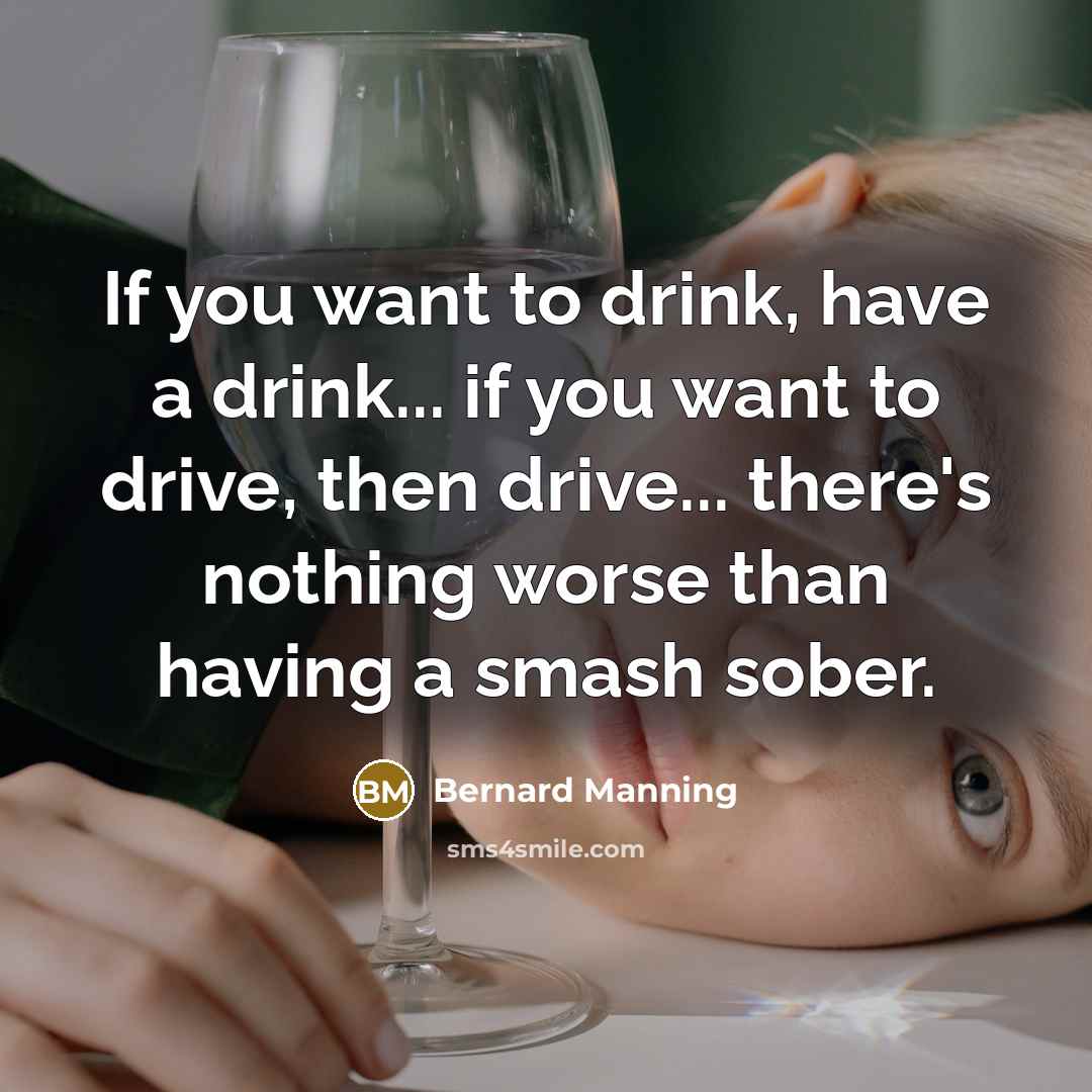 “If you want to drink, have a drink... if you…” quote by Bernard Manning